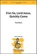 E'en So, Lord Jesus, Quickly Come